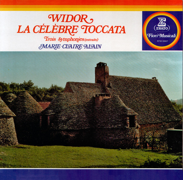 Charles-Marie Widor — Marie-Claire Alain - La Célèbre Toccata - Trois Symphonies (Extraits) | Erato (EFM 18007) Charles-Marie Widor — Marie-Claire Alain - La Célèbre Toccata - Trois Symphonies (Extraits) | Erato (EFM 18007)