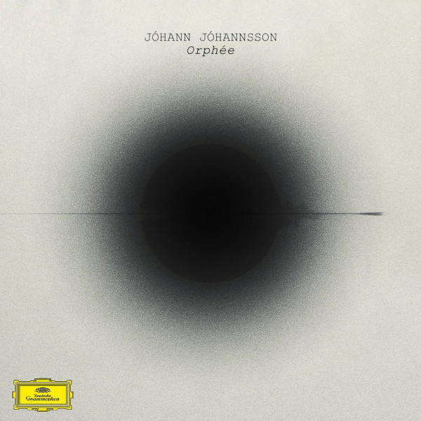 Jóhann Jóhannsson - Orphée | Deutsche Grammophon (00289 479 6322) - main Jóhann Jóhannsson - Orphée | Deutsche Grammophon (00289 479 6322) - main