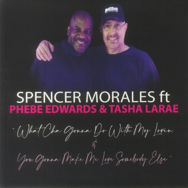 Spencer Morales Ft Phebe Edwards & Tasha LaRae - What Cha Gonna Do With My Lovin / You Gonna Make Me Love Somebody Else | Quantize Recordings (QTZJM002)