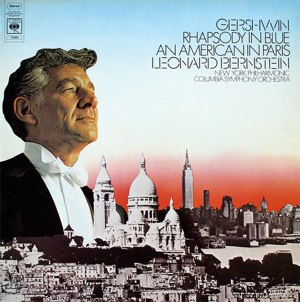 George Gershwin , Leonard Bernstein - Rhapsody In Blue / An American In Paris | CBS (72080) - main