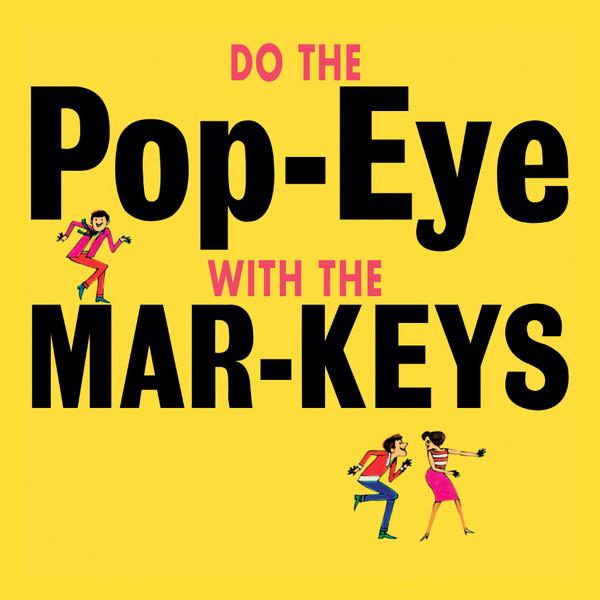 The Mar-Keys - Do The Pop-Eye | Honey Pie Records (HONEY072) The Mar-Keys - Do The Pop-Eye | Honey Pie Records (HONEY072)