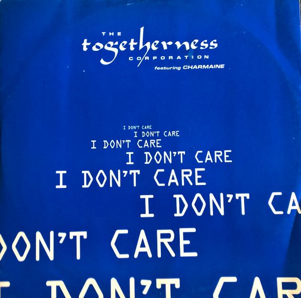 The Togetherness Corporation Featuring Charmaine - I Don't Care | The Records Individuals Consciously Keep (TRK 1001)