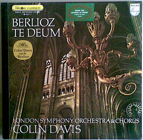 Hector Berlioz - Sir Colin Davis , London Symphony Orchestra & London Symphony Chorus - Te Deum | Philips (6500 217) - main
