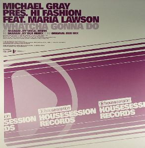 Michael Gray Pres. Hi Fashion Feat. Maria Lawson - Whatcha Gonna Do | Housesession Records (HSR 008R) - 2
