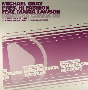 Michael Gray Pres. Hi Fashion Feat. Maria Lawson - Whatcha Gonna Do | Housesession Records (HSR 008R) - main