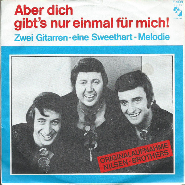 Die Nilsen Brothers - Aber Dich Gibt's Nur Einmal Für Mich / Zwei Gitarren - Eine Sweethart Melodie | Elite Special (F 4108) - 2