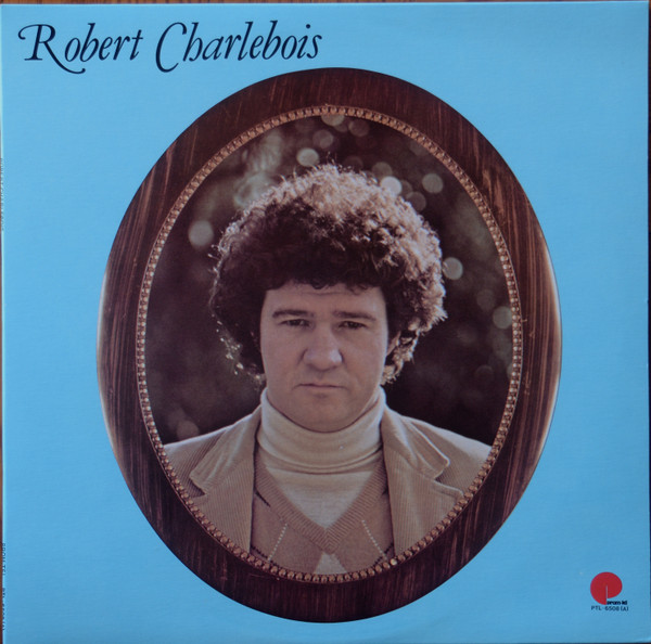 Robert Charlebois - Robert Charlebois | Prom-tel (PTL-6508(A)) - main