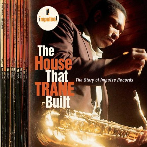 Various - The House That Trane Built: The Story Of Impulse Records | Impulse! (B0006 680-02)