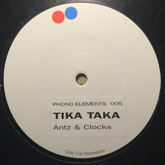 Tika Taka - Antz & Clocks | Phono Elements (PHONO ELEMENTS 005) - main