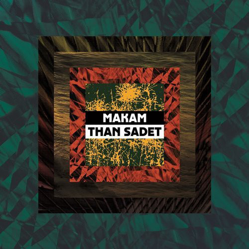 Makam - Than Sadet | Dekmantel (DKMNTL041)