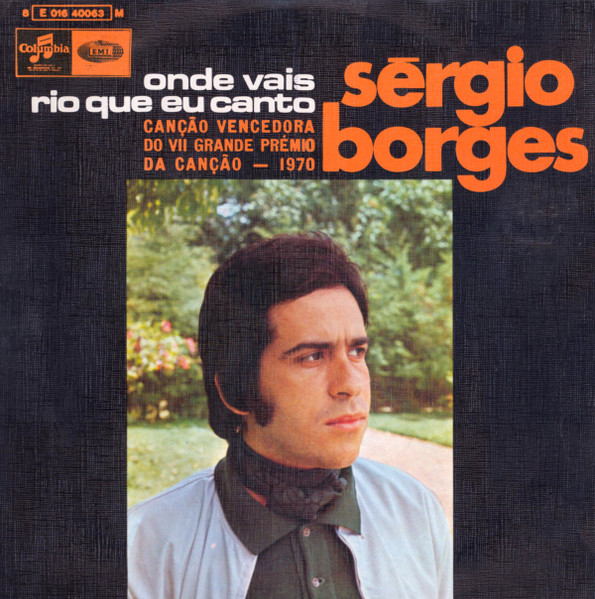 Sérgio Borges - Onde Vais Rio Que Eu Canto | Columbia (8 E 016 40063 M)