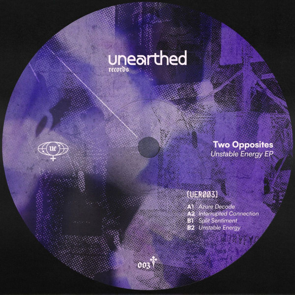 Two Opposites - Unstable Energy EP | Unearthed Records ((UER003)) - 2 Two Opposites - Unstable Energy EP | Unearthed Records ((UER003)) - 2