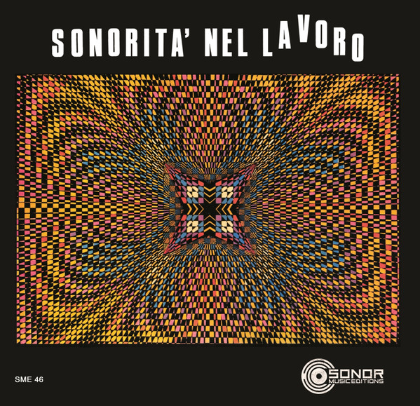 Nello Ciangherotti , Silvano Chimenti , Nenty - Sonorità Nel Lavoro | Sonor Music Editions (SME 46) Nello Ciangherotti , Silvano Chimenti , Nenty - Sonorità Nel Lavoro | Sonor Music Editions (SME 46)