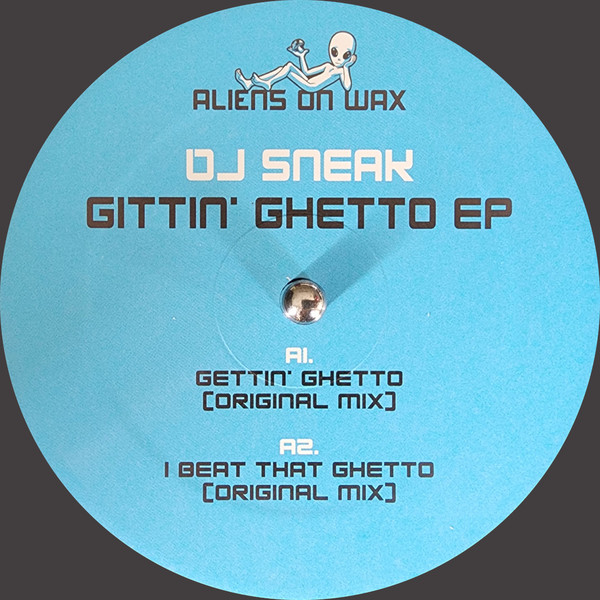 DJ Sneak - Gittin' Ghetto EP | Aliens On Wax (AOWR001)