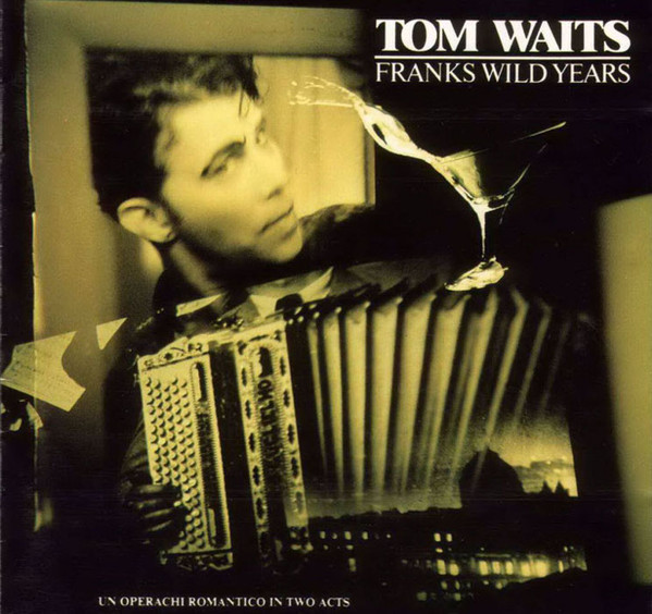 Tom Waits - Franks Wild Years | Island Records (842 357-2) - main