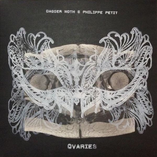 Dagger Moth & Philippe Petit - Ovaries | Jelodanti Records (Jelo 06)