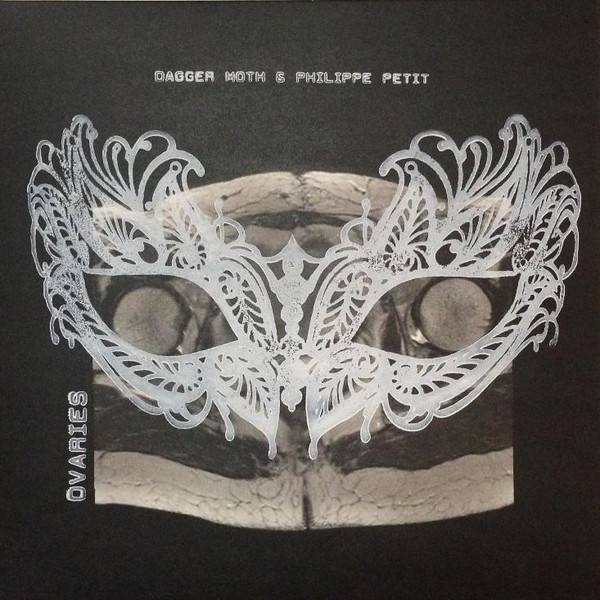 Dagger Moth & Philippe Petit - Ovaries | Jelodanti Records (Jelo 06) - 2 Dagger Moth & Philippe Petit - Ovaries | Jelodanti Records (Jelo 06) - 2