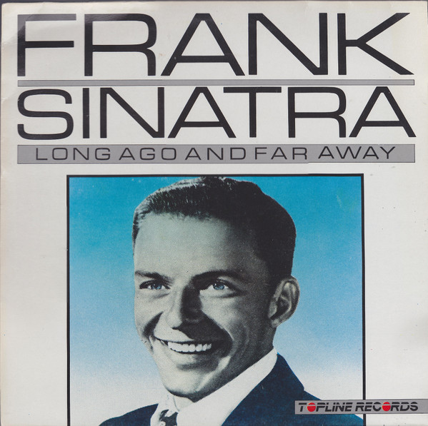 Frank Sinatra - Long Ago And Far Away | Topline Records (TOP 121)