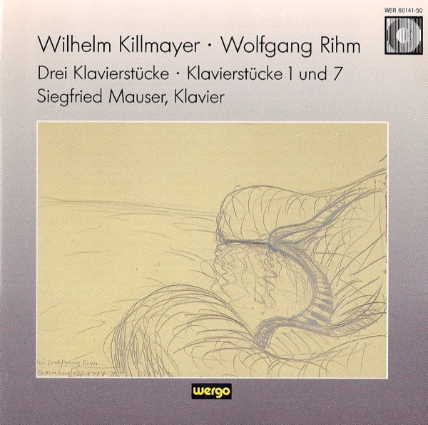 Wilhelm Killmayer · Wolfgang Rihm - Siegfried Mauser - Drei Klavierstücke · Klavierstücke 1 Und 7 | WERGO (WER 60141-50)