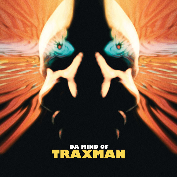 Traxman - Da Mind Of Traxman | Planet Mu (ZIQ318)