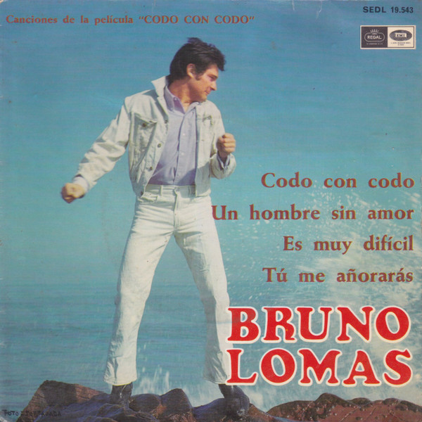 Bruno Lomas - Codo Con Codo / Un Hombre Sin Amor / Es Muy Difícil / Tú Me Añorarás | Regal (SEDL 19.543) - main