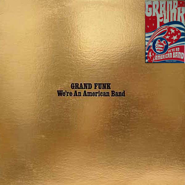 Grand Funk Railroad - We're An American Band | Capitol Records (SMAS-11207) Grand Funk Railroad - We're An American Band | Capitol Records (SMAS-11207)