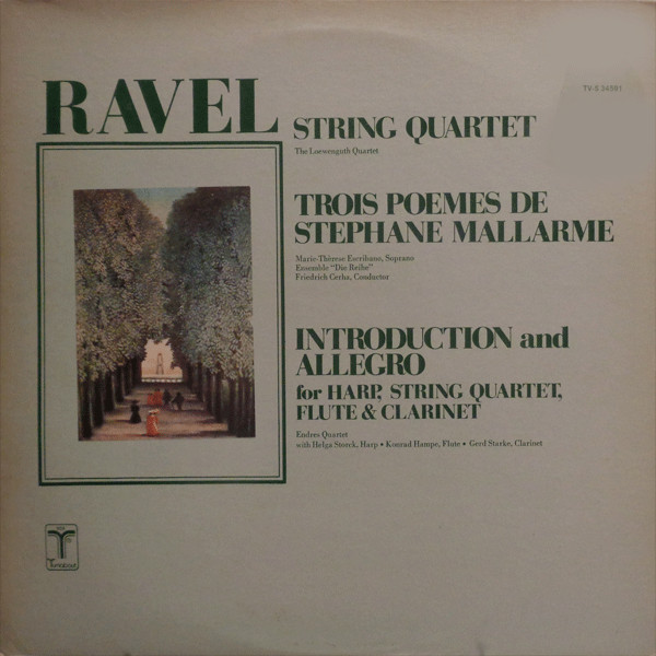 Maurice Ravel - Quatuor Loewenguth , Marie Therèse Escribano , Ensemble "die reihe", Wien , Friedrich Cerha , Endres-Quartett , Helga Storck , Konrad Hampe , Gerd Starke - String Quartet / Trois Poemes De Stephane Mallarme / Introduction And Allegro For Harp, String Quartet, Flute & Clarinet | Turnabout (TV-S 34591) - main