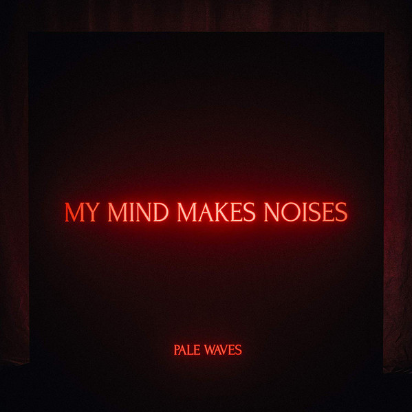 Pale Waves - My Mind Makes Noises | Dirty Hit (DH00379)