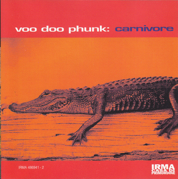 Voo Doo Phunk - Carnivore | Irma CasaDiPrimordine (IRMA 486941 - 2)