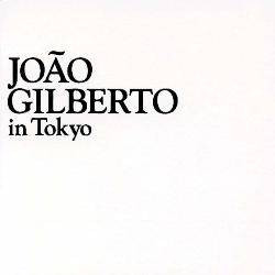 João Gilberto - João Gilberto In Tokyo | Universal (0602498168479) - 2 João Gilberto - João Gilberto In Tokyo | Universal (0602498168479) - 2