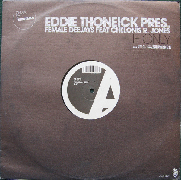 Eddie Thoneick Pres. Female Deejays Feat Chelonis R. Jones - If Only | Vendetta Records (VENMX 908 (N))