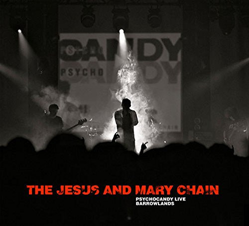 The Jesus And Mary Chain - Psychocandy Live Barrowlands | Edsel Records (EDSA5048)