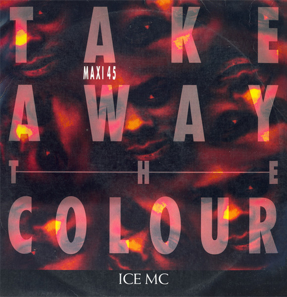 ICE MC - Take Away The Colour | Airplay Records (859 971-1) - main ICE MC - Take Away The Colour | Airplay Records (859 971-1) - main