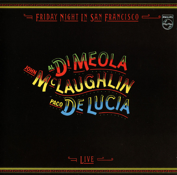 John McLaughlin , Al Di Meola , Paco De Lucía - Friday Night In San Francisco | Philips (800 047-2) - main
