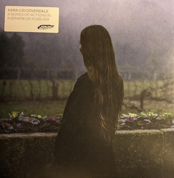 Kara-Lis Coverdale - A Series Of Actions In A Sphere Of Forever | Smalltown Supersound (STS413LP) - 2