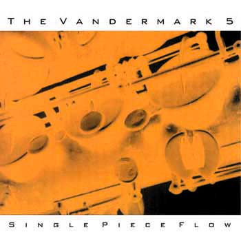 Vandermark 5 - Single Piece Flow | Atavistic (ALP47CD)