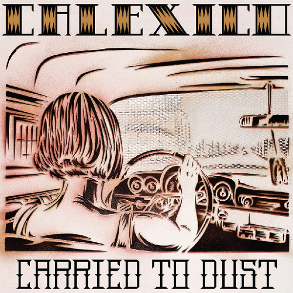 Calexico - Carried To Dust | City Slang (SLANG1051251)