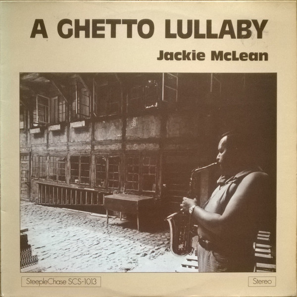 Jackie McLean - A Ghetto Lullaby | SteepleChase (SCS-1013) - main Jackie McLean - A Ghetto Lullaby | SteepleChase (SCS-1013) - main