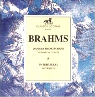 Johannes Brahms - Danses Hongroises - Intermezzi | Classica Licorne (734 920) - main