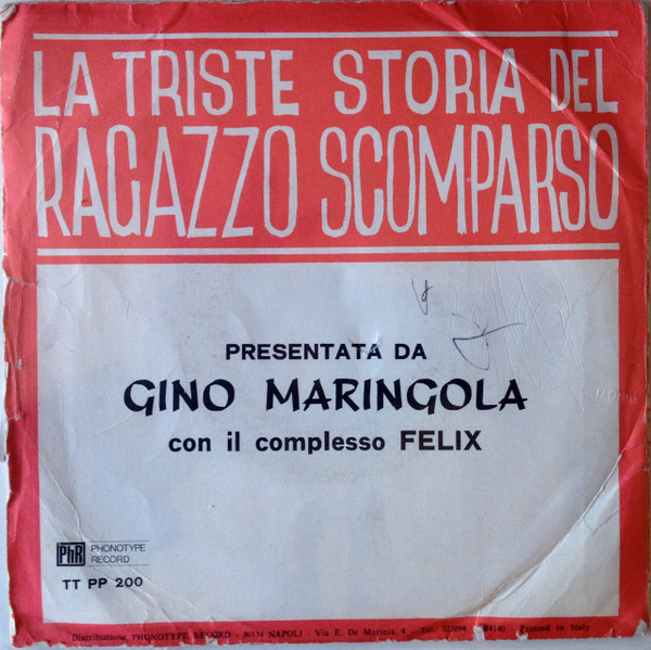 Gino Maringola Con Il Complesso Felix - La Triste Storia Del Ragazzo Scomparso | Phonotype Record (TT PP 200) - 2