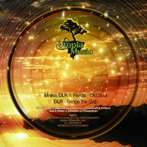 Mako , DLR & Fields - Old Soul / Bridge The Gap | Utopia Music (UM015) - main Mako , DLR & Fields - Old Soul / Bridge The Gap | Utopia Music (UM015) - main