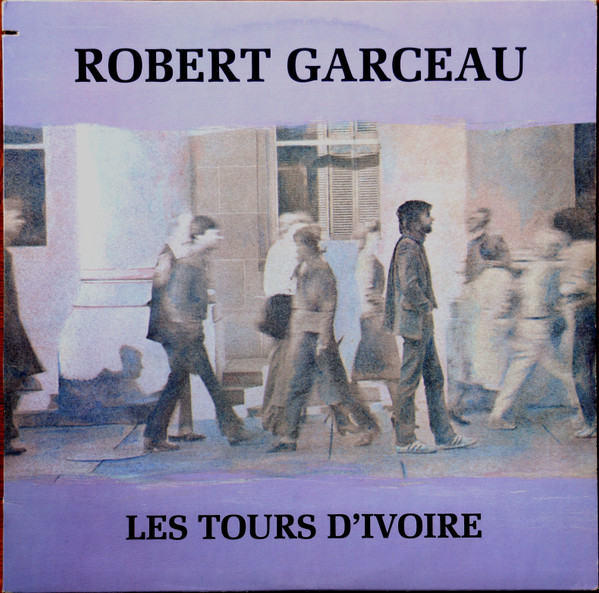 Robert Garceau - Les Tours D'Ivoire | Amplitude (PS-2502)