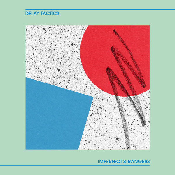 Delay Tactics - Imperfect Strangers | Emotional Rescue (ERC098)