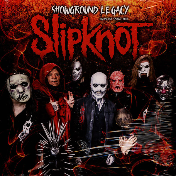 Slipknot - Showground Legacy•Big Day Out Sydney 2005 | Upward Vortex Recordings (UPVO027)