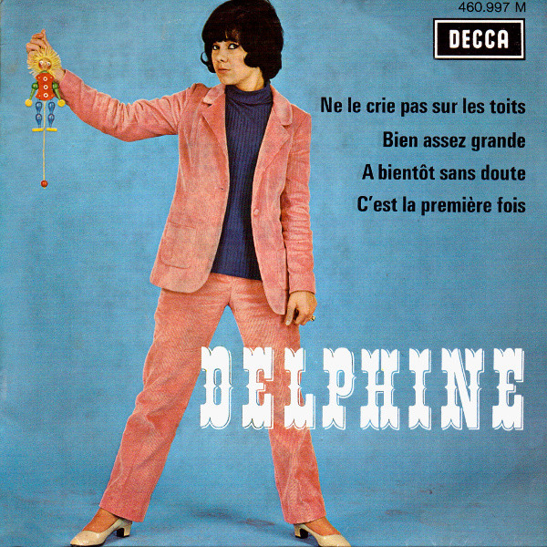 Delphine - Ne Le Crie Pas Sur Les Toits | Decca (460.997 M)
