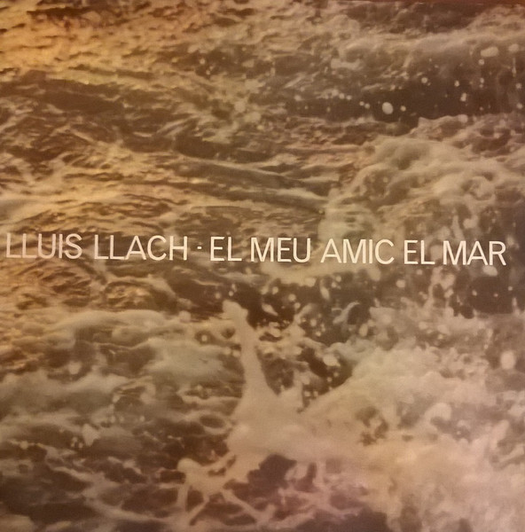 Lluis Llach - El Meu Amic El Mar | Ariola (25.630-I)