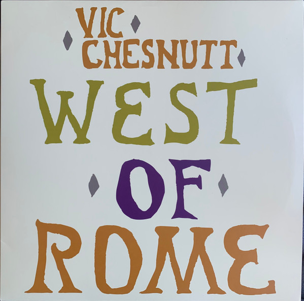 Vic Chesnutt - West Of Rome | New West Records (NW5149) Vic Chesnutt - West Of Rome | New West Records (NW5149)