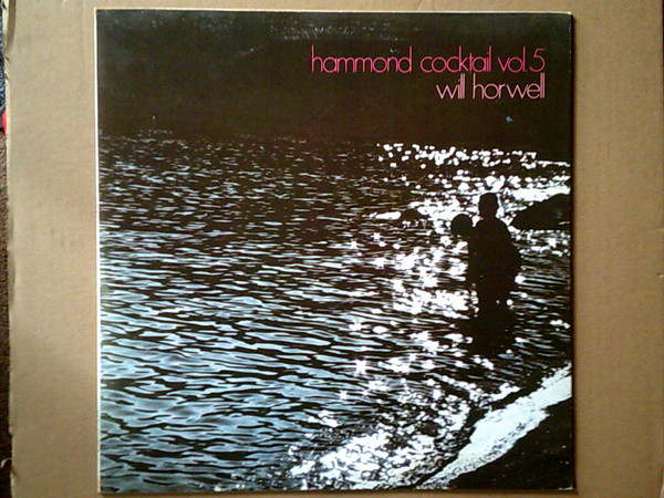 Will Horwell - Hammond Cocktail Vol. 5 | Amadeo (SLIR-AM 22064)