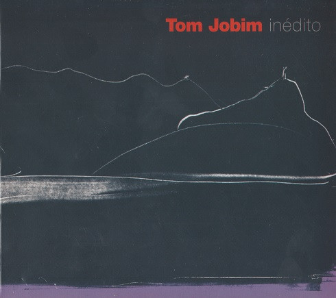 Antonio Carlos Jobim - Tom Jobim Inédito | EMI Music Portugal (0946 3 67449 2 6) - main