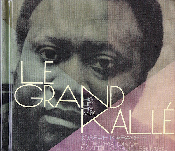 Le Grand Kalle - His Life, His Music (Joseph Kabaselé And The Creation Of Modern Congolese Music) | Stern's Music (STCD3058-59)